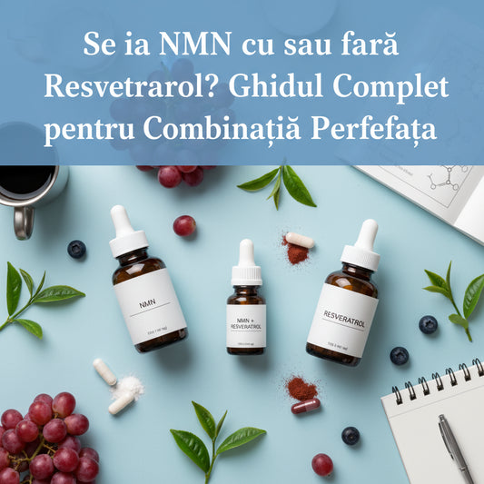 Se ia NMN cu sau fără Resveratrol? Ghidul Complet pentru Combinația Perfectă