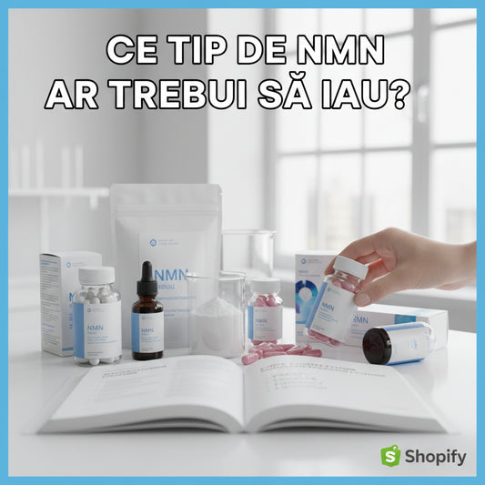 Ce Tip de NMN Ar Trebui Să Iau? Ghidul Complet pentru Alegerea Suplimentului Potrivit