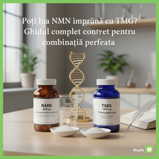 Poți lua NMN împreună cu TMG? Ghidul complet pentru combinația perfectă