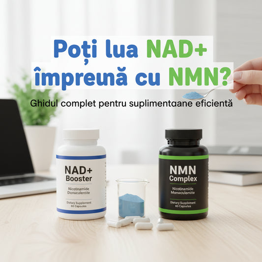 Poți lua NAD+ împreună cu NMN? Ghidul complet pentru suplimentarea eficientă