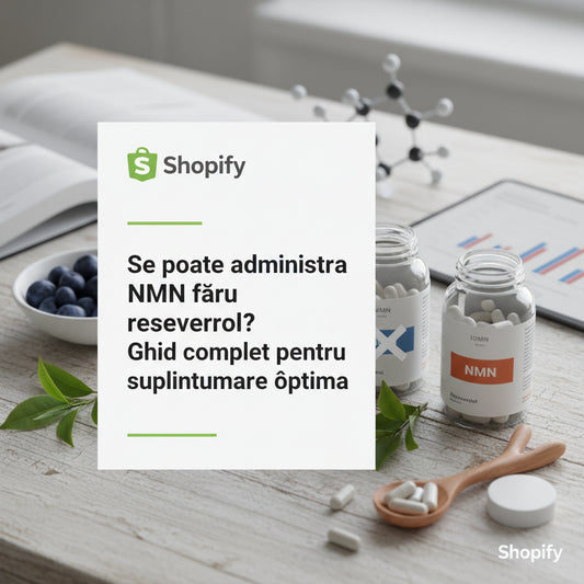 Se poate administra NMN fără resveratrol? Ghid complet pentru suplimentare optimă