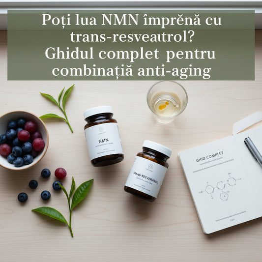 Poți lua NMN împreună cu trans-resveratrol? Ghidul complet pentru combinația anti-aging