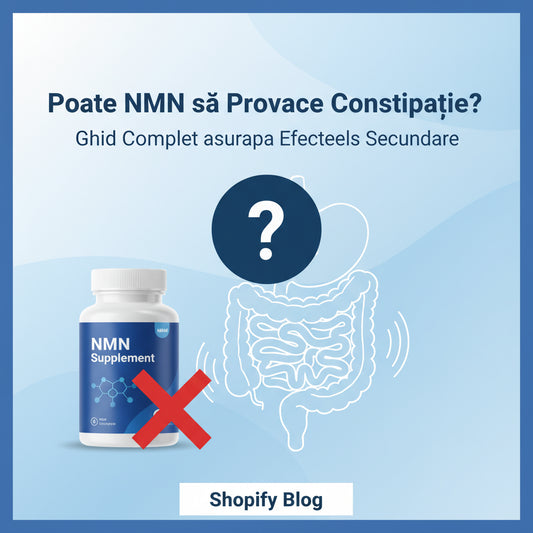 Poate NMN să Provoace Constipație? Ghid Complet asupra Efectelor Secundare