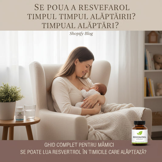 Se poate lua resveratrol în timpul alăptării? Ghidul complet pentru mămicile care alăptează