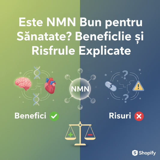 Este NMN Bun pentru Sănătate? Beneficiile și Riscurile Explicate