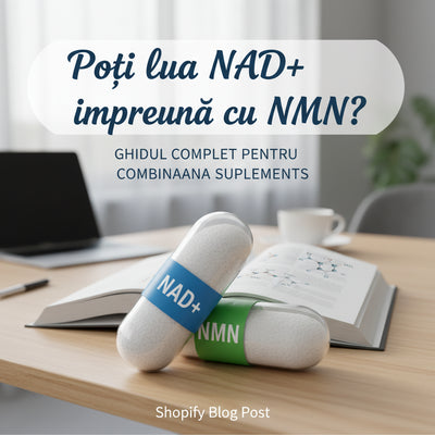 Poți lua NAD+ împreună cu NMN? Ghidul complet pentru combinarea suplimentelor
